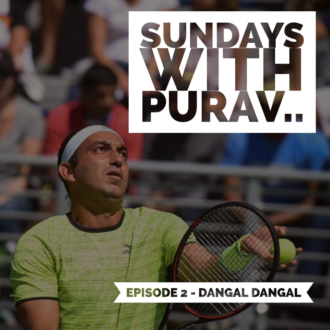 Sundays with Purav : Episode 2 – “Dangal Dangal”