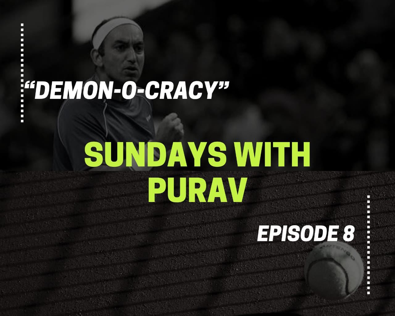 Sundays with Purav : Episode 8 – “Demon-o-cracy”