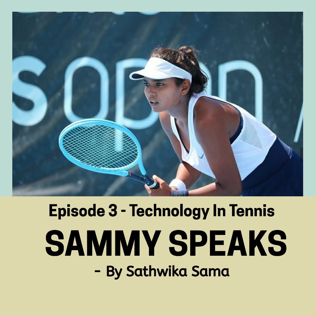 Sammy Speaks : Episode 3 – Technology In Tennis